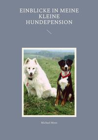 Produktbild: Einblicke in meine kleine Hundepension