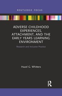 Produktbild: Adverse Childhood Experiences, Attachment, and the Early Years Learning Environment