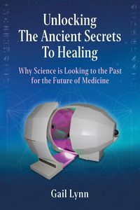 Produktbild: Unlocking the Ancient Secrets to Healing - Why Science is Looking to the Past for the Future of Medicine
