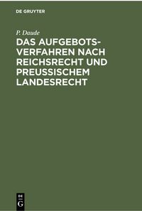 Produktbild: Das Aufgebotsverfahren nach Reichsrecht und Preu&szlig;ischem Landesrecht