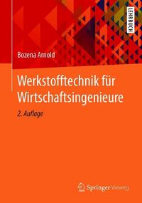 Bild vom Artikel Werkstofftechnik für Wirtschaftsingenieure vom Autor Bozena Arnold