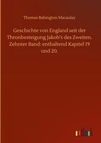 Produktbild: Geschichte von England seit der Thronbesteigung Jakob's des Zweiten. Zehnter Band: enthaltend Kapitel 19 und 20.