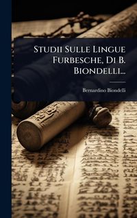 Produktbild: Studii Sulle Lingue Furbesche, Di B. Biondelli...