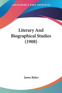 Produktbild: Literary And Biographical Studies (1908)