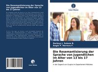 Produktbild: Die Resemantisierung der Sprache von Jugendlichen im Alter von 13 bis 17 Jahren