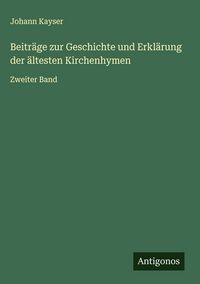 Produktbild: Beitr&auml;ge zur Geschichte und Erkl&auml;rung der &auml;ltesten Kirchenhymen