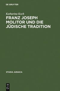 Produktbild: Franz Joseph Molitor und die j&uuml;dische Tradition