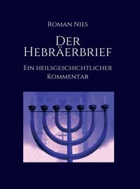 Produktbild: Der Hebr&auml;erbrief - Ein heilsgeschichtlicher Kommentar