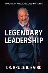 Produktbild: Legendary Leadership: How Ordinary People Become Uncommon Leaders