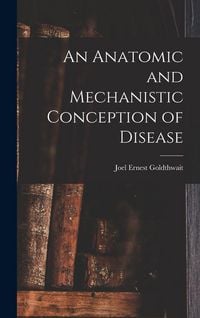 Produktbild: An Anatomic and Mechanistic Conception of Disease