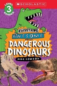 Produktbild: Everything Awesome About: Dangerous Dinosaurs (Scholastic Reader, Level 3)