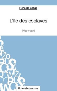 Produktbild: L'&icirc;le des esclaves de Marivaux (Fiche de lecture)