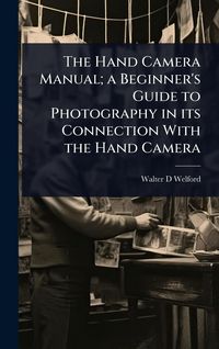 Produktbild: The Hand Camera Manual; a Beginner's Guide to Photography in its Connection With the Hand Camera