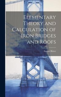 Produktbild: Elementary Theory and Calculation of Iron Bridges and Roofs