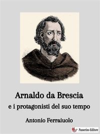 Produktbild: Arnaldo da Brescia e i protagonisti del suo tempo