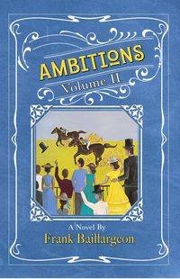 Produktbild: Ambitions: The Life and Love of John and Susannah Morrissey Volume II