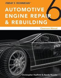 Bild vom Artikel Today's Technician: Automotive Engine Repair & Rebuilding, Classroom Manual and Shop Manual, Spiral Bound Version vom Autor Chris Hadfield