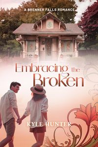 Produktbild: Embracing the Broken (Brenner Falls Series, #3)