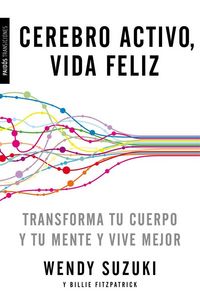 Produktbild: Cerebro activo, vida feliz : transforma tu cuerpo y tu mente y vive mejor
