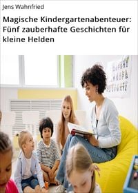 Produktbild: Magische Kindergartenabenteuer: F&uuml;nf zauberhafte Geschichten f&uuml;r kleine Helden