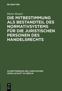 Produktbild: Die Mitbestimmung als Bestandteil des Normativsystems f&uuml;r die juristischen Personen des Handelsrechts