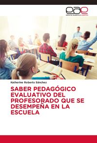Produktbild: Saber Pedag&oacute;gico Evaluativo Del Profesorado Que Se Desempe&ntilde;a En La Escuela