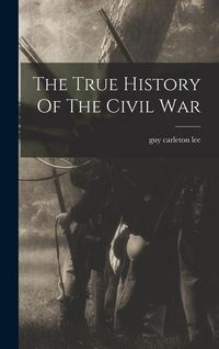 Produktbild: The True History Of The Civil War