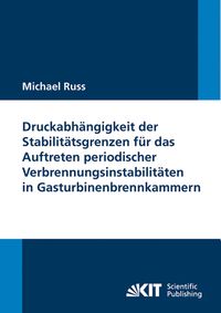 Produktbild: Druckabh&auml;ngigkeit der Stabilit&auml;tsgrenzen f&uuml;r das Auftreten periodischer Verbrennungsinstabilit&auml;ten in Gasturbinenbrennkammern