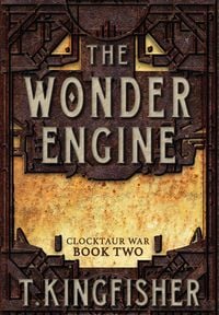Bild vom Artikel The Wonder Engine vom Autor T. Kingfisher