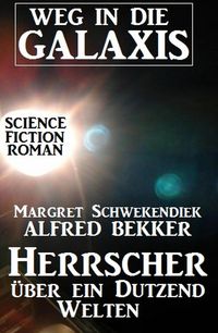 Produktbild: Herrscher &uuml;ber ein Dutzend Welten: Weg in die Galaxis