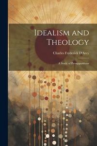 Produktbild: Idealism and Theology: A Study of Presuppositions