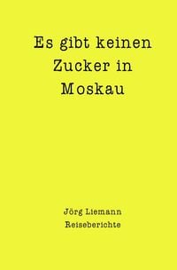 Produktbild: Reiseberichte / Es gibt keinen Zucker in Moskau