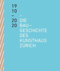 Produktbild: Die Baugeschichte des Kunsthaus Z&uuml;rich 1910&ndash;2020