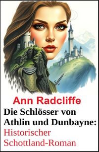 Produktbild: Die Schl&ouml;sser von Athlin und Dunbayne: Historischer Schottland-Roman