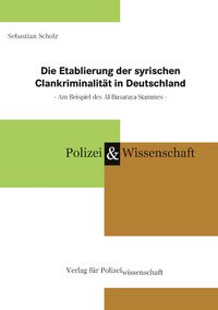 Produktbild: Die Etablierung der syrischen Clankriminalit&auml;t in Deutschland