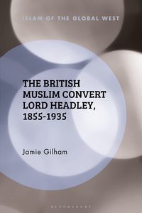 Produktbild: The British Muslim Convert Lord Headley, 1855-1935