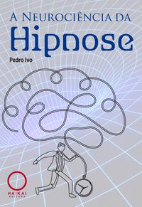 Produktbild: A Neuroci&ecirc;ncia da Hipnose