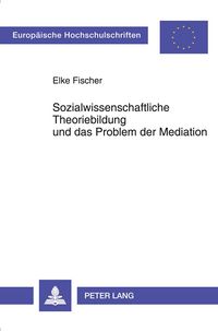 Produktbild: Sozialwissenschaftliche Theoriebildung und das Problem der Mediation