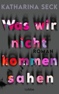 Produktbild: Was wir nicht kommen sahen
