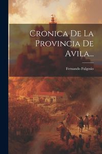 Produktbild: Cronica De La Provincia De Avila...