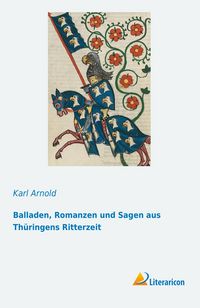 Produktbild: Balladen, Romanzen und Sagen aus Th&uuml;ringens Ritterzeit