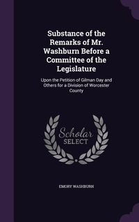 Produktbild: Substance of the Remarks of Mr. Washburn Before a Committee of the Legislature