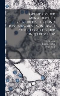 Produktbild: Grundriss der menschlichen Erblichkeitslehre und Rassenhygiene von Erwin Bauer, Eugen Fischer [und] Fritz Lenz