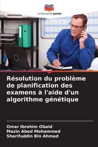 Produktbild: R&eacute;solution du probl&egrave;me de planification des examens &agrave; l'aide d'un algorithme g&eacute;n&eacute;tique