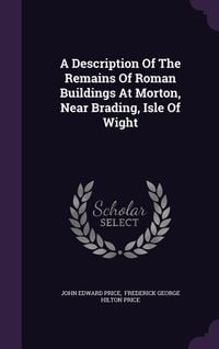 Produktbild: A Description Of The Remains Of Roman Buildings At Morton, Near Brading, Isle Of Wight