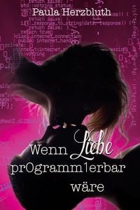 Produktbild: Wenn Liebe programmierbar w&auml;re