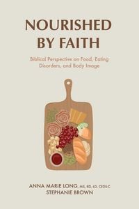 Produktbild: Nourished by Faith: Biblical Perspective on Food, Eating Disorders, and Body Image
