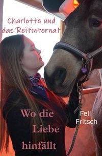 Produktbild: Charlotte und das Reitinternat / Charlotte und das Reitinternat - Wo die Liebe hinf&auml;llt