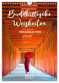 Produktbild: Buddhistische Weisheiten - DER ROTE SCHIRM (Wandkalender 2027 DIN A4 hoch), CALVENDO Monatskalender