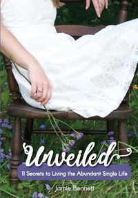 Produktbild: Unveiled: 11 Secrets to Living the Abundant Single Life